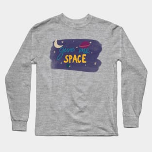 Give me space Long Sleeve T-Shirt